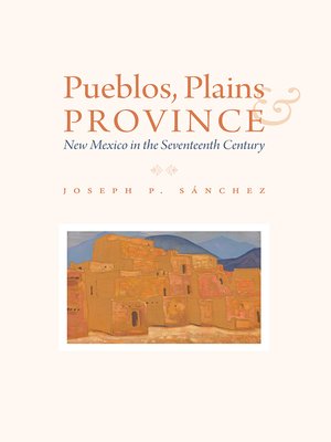 cover image of Pueblos, Plains, and Province